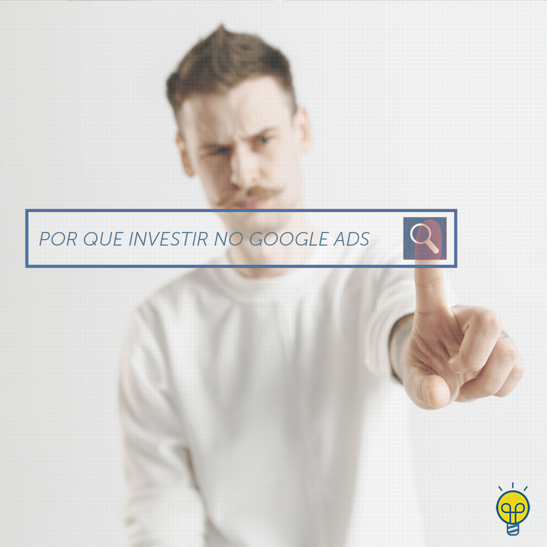 Por que investir no Google Ads?