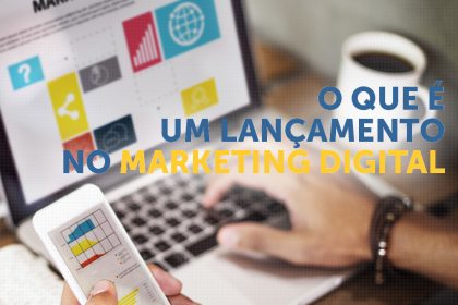 O que é um lançamento no marketing digital?